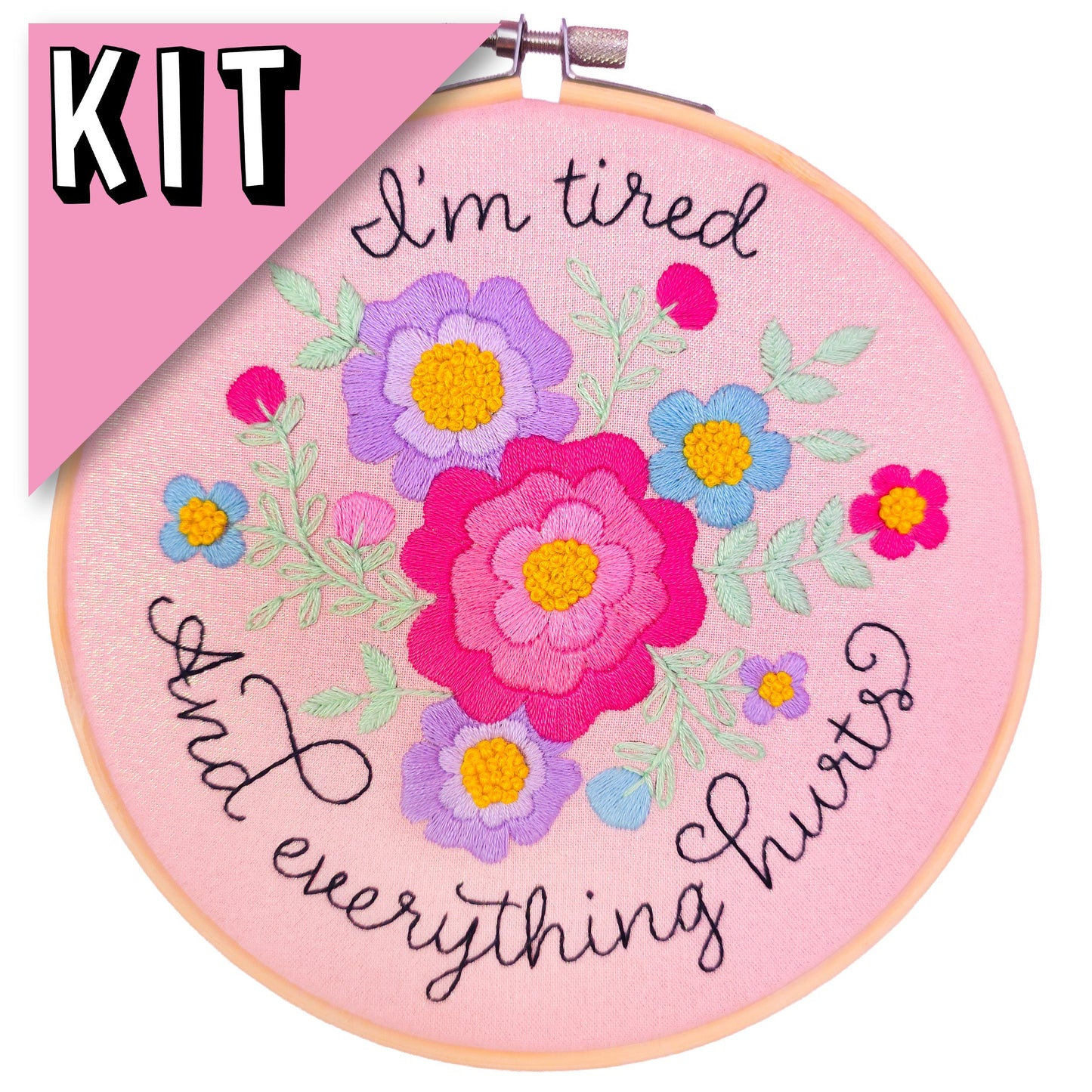 I’m Tired and Everything Hurts Beginner Embroidery Kit