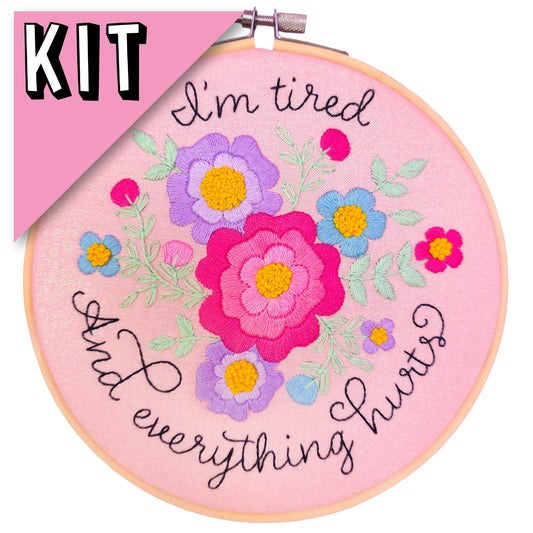 I’m Tired and Everything Hurts Beginner Embroidery Kit